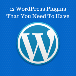 12 WordPress Plugins That You Need To Have