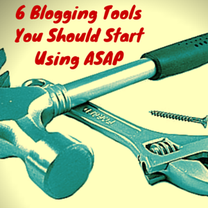 6 blogging tools you should start using asap pic