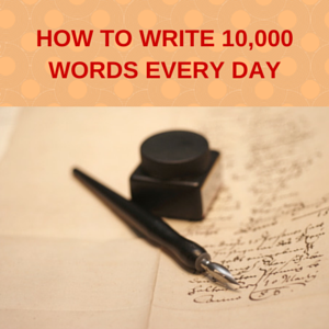 Write 10,000 Words Every Day