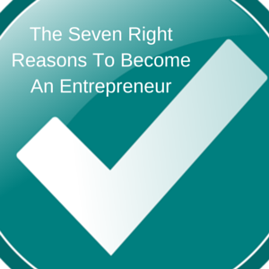The Right Reasons For You To Become An Entrepreneur