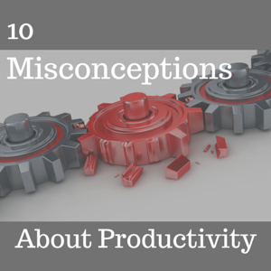 Productivity Misconceptions